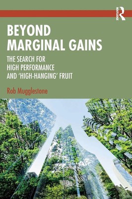 Beyond Marginal Gains The Search for High Performance and 'High-Hanging' Fruit