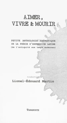 Aimer, vivre & mourir, Lionel-Edouard Martin