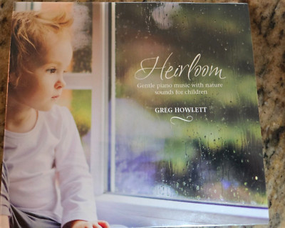 Greg Howlett - Heirloom CD - Nature Sounds For Children - Piano Music ...