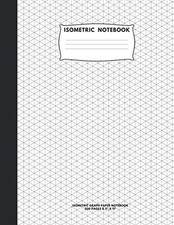 Isometric Notebook: Isometric Graph Paper Notebook; 200 Pages Sized 8.5" X 11" I