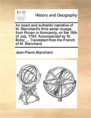 An Exact and Authentic Narrative of M. Blanchard's Third Aerial Voyage, from Rou