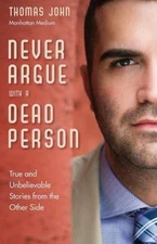 Never Argue with a Dead Person: True and Unb- Thomas John, 1571747249, paperback