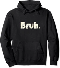 Bruh Meme Funny Saying Brother Greeting Teens Gift Unisex Hooded Sweatshirt