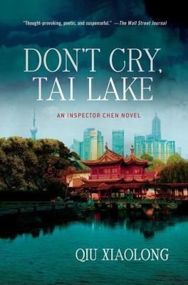 Don't Cry, Tai Lake: An Inspector Chen Nove- Qiu Xiaolong, 1250021588, paperback