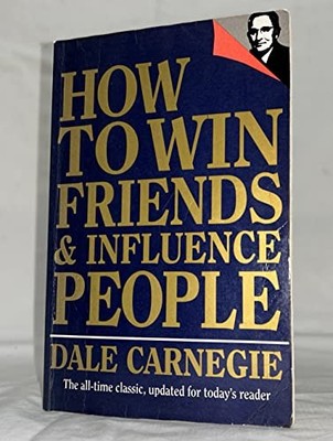 How to Win Friends and Influence People by Carnegie, Dale 0749307846