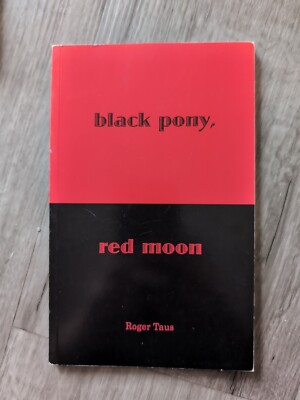 Black Pony, Red Moon by Roger Taus