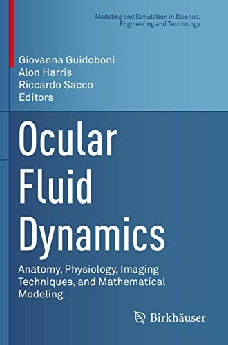 Ocular Fluid Dynamics: Anatomy, Physiology, Ima. Guidoboni, Harris, Sacco**