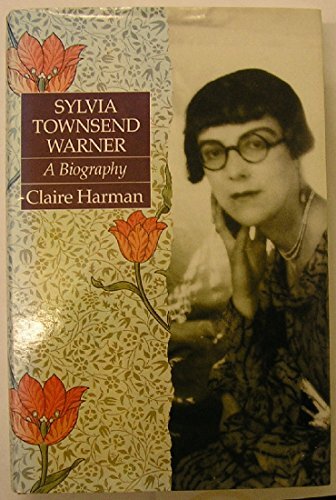 Sylvia Townsend Warner: A Biography, Harman, Claire - Harman, Claire