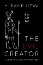 The Evil Creator: Origins of an Early Christi...