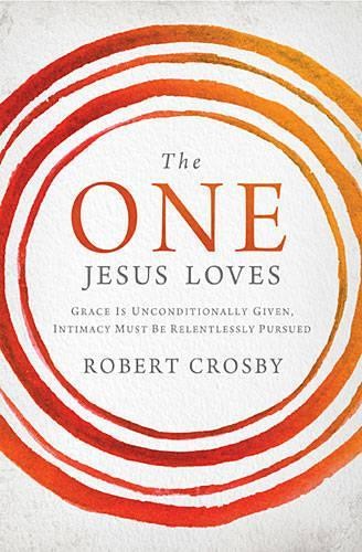 The One Jesus Loves by Robert Crosby - 9781400205776