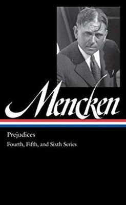 H. L. Mencken: Prejudices Vol. 2 LOA #207 : Fourth, Fifth, and Si