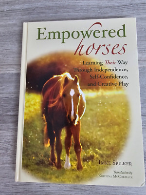 Empowered Horses: Learning Their Way Through Independence, Self-Confidence...