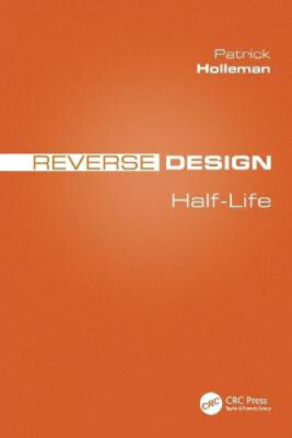 Reverse Design: Half-Life by Holleman, Patrick