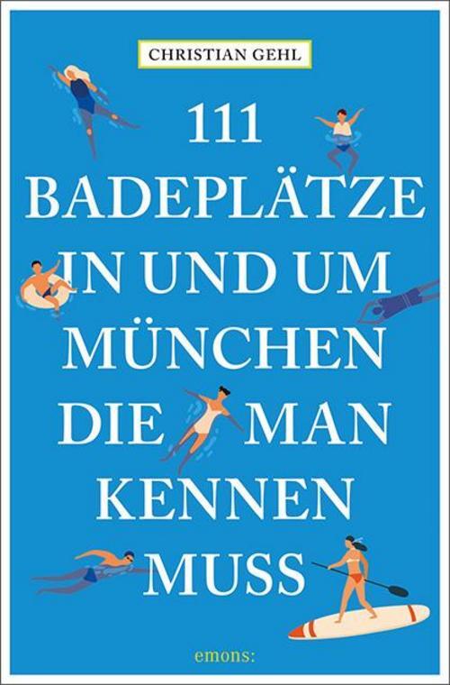 Thumbnail - Christian Gehl / 111 Badeplätze In Und Um München, Die Man K ...