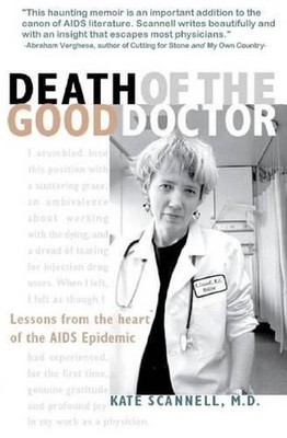 Death of the Good Doctor -- Lessons from the Heart of the AIDS Epidemic by Kate 