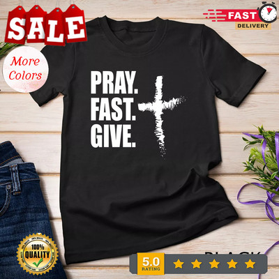 2025/Pray Fast Give Lent T-Shirts for Catholics Ash Wednesday Unisex T-shirt
