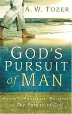God's Pursuit of Man : Tozer's Profound Prequel to the Pursuit of God by A. ...