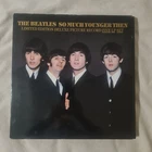 The Beatles. So much younger then. Ltd. ed. 5 picture disc set in slipcase.
