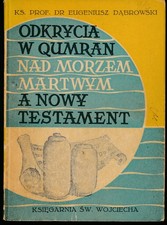 ODKRYCIA W QUMRAN NAD MORZEM MARTWYM A NOWY TESTAMENT Eugeniusz Dąbrowski #H12