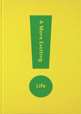 A More Exciting Life A Guide to Greater Freedom, Spontaneity and Enjoyment Buch
