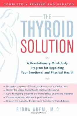The Thyroid Solution: A Revolutionary Mind-Body Program for Rega