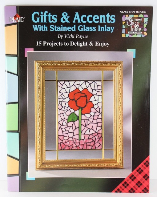 Gifts and Accents With Stained Glass Inlay by Vicki Payne 15 Projects