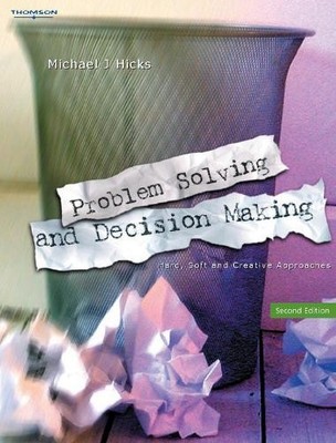 Problem Solving and Decision Making: Hard, Soft  by Hicks, Michael J. 1861526172
