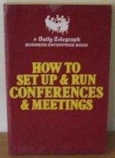 How to Set Up and Run Conferences and Meetings: "Daily Telegra ,