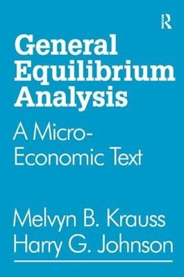 General Equilibrium Analysis: A Micro-Economic Text by Harry G. Johnson: New