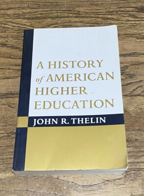 A History Of American Higher Education By John R. Thelin (2004, Trade ...