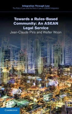 Towards a Rules-Based Community An ASEAN Legal Service Jean-Claude Piris (u. a.)