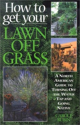 How to Get Your Lawn off Grass : A North American Guide to Turnin