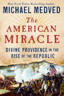 The American Miracle: Divine Providence in the Rise of the Republic - GOOD