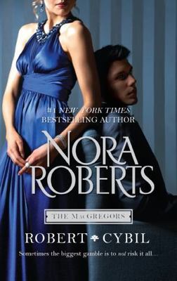 The MacGregors Ser.: Robert and Cybil : Sometimes the Biggest Gamble Is to...