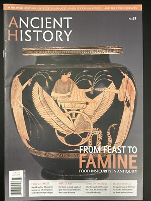 Ancient History Magazine No 43 From Feast To Famine