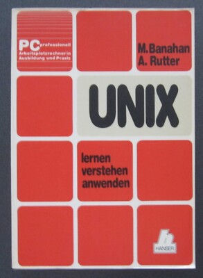 M. Banahan, A. Rutter, UNIX lernen verstehen anwenden, Carl Hanser Verlag