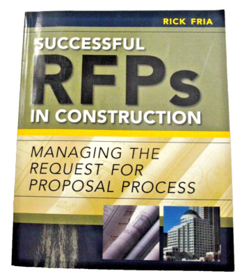 Successful RFPs in Construction : Managing the Request for Proposal Process byPB