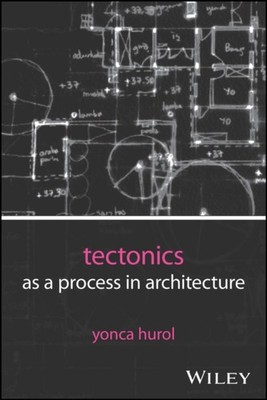 TECTONICS AS A PROCESS IN ARCHITECTURE by HUROL, YONCA Paperback Self Help