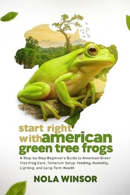 Start Right with American Green Tree Frogs: A Step-by-Step Beginner's Guide to A