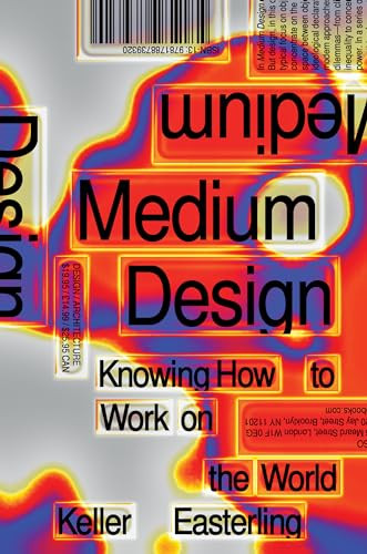 Medium Design: Knowing How to Work on the World by Keller Easterling (HB 2021) - Image 3