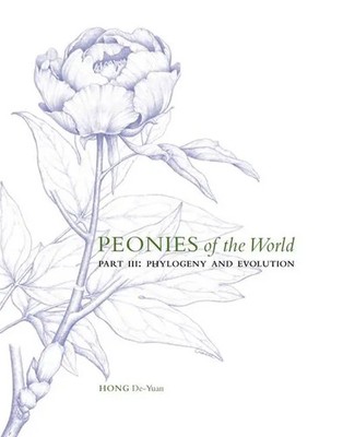 Peonies of the World: Part III Phylogeny and Evolution | De-Yuan Hong | Englisch