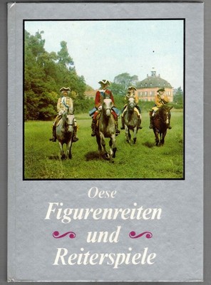 Figurenreiten und Reiterspiele. Erich Oese. Sportverlag. 1983