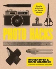 Photo Hacks: Simple Solutions for Better Photos - Paperback - GOOD