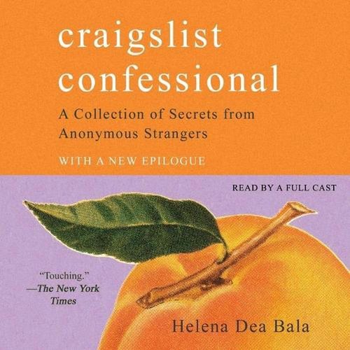Craigslist Confessional A Collection of Secrets from Anonymous