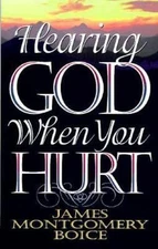 Hearing God When You Hurt by James Montgomery Boice