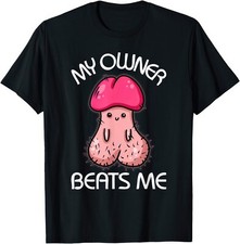 My Owner Beats Me Funny Rude Naughty Sex T Shirt