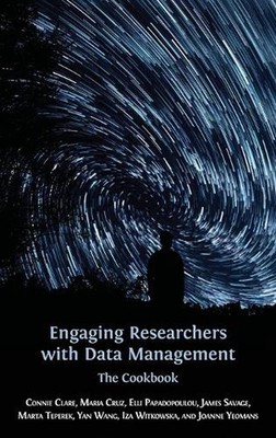 Engaging Researchers with Data Management: The Cookbook by Connie Clare (English