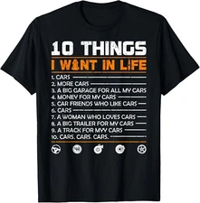 10 Things I Want In My Life Cars More Cars Funny Gift Car Gift Unisex T-Shirt