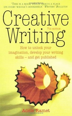 Creative Writing 7e: How to Unlock Your Imagination, Develop You