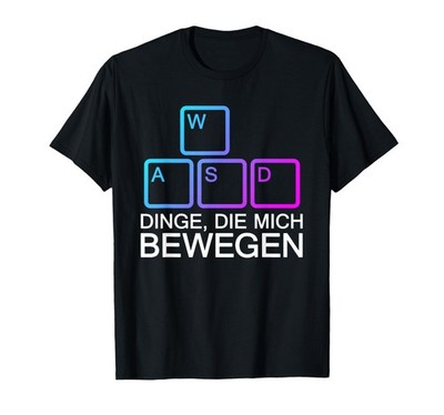 Dinge Die Mich Bewegen WASD PC Gamer WASD TShirt